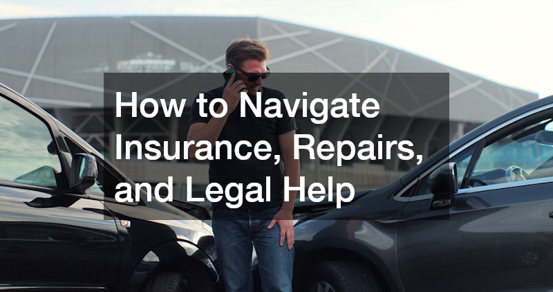 How to Navigate Insurance, Repairs, and Legal Help